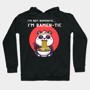 i'm not romantic, i'm ramen-tic -  panda eating ramen Hoodie